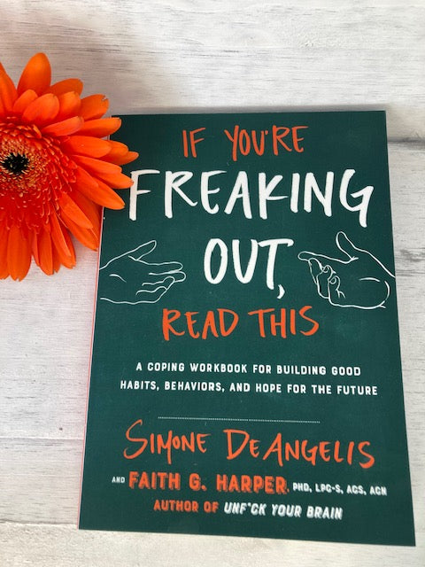 If You're Freaking Out, Read This: A Coping Workbook