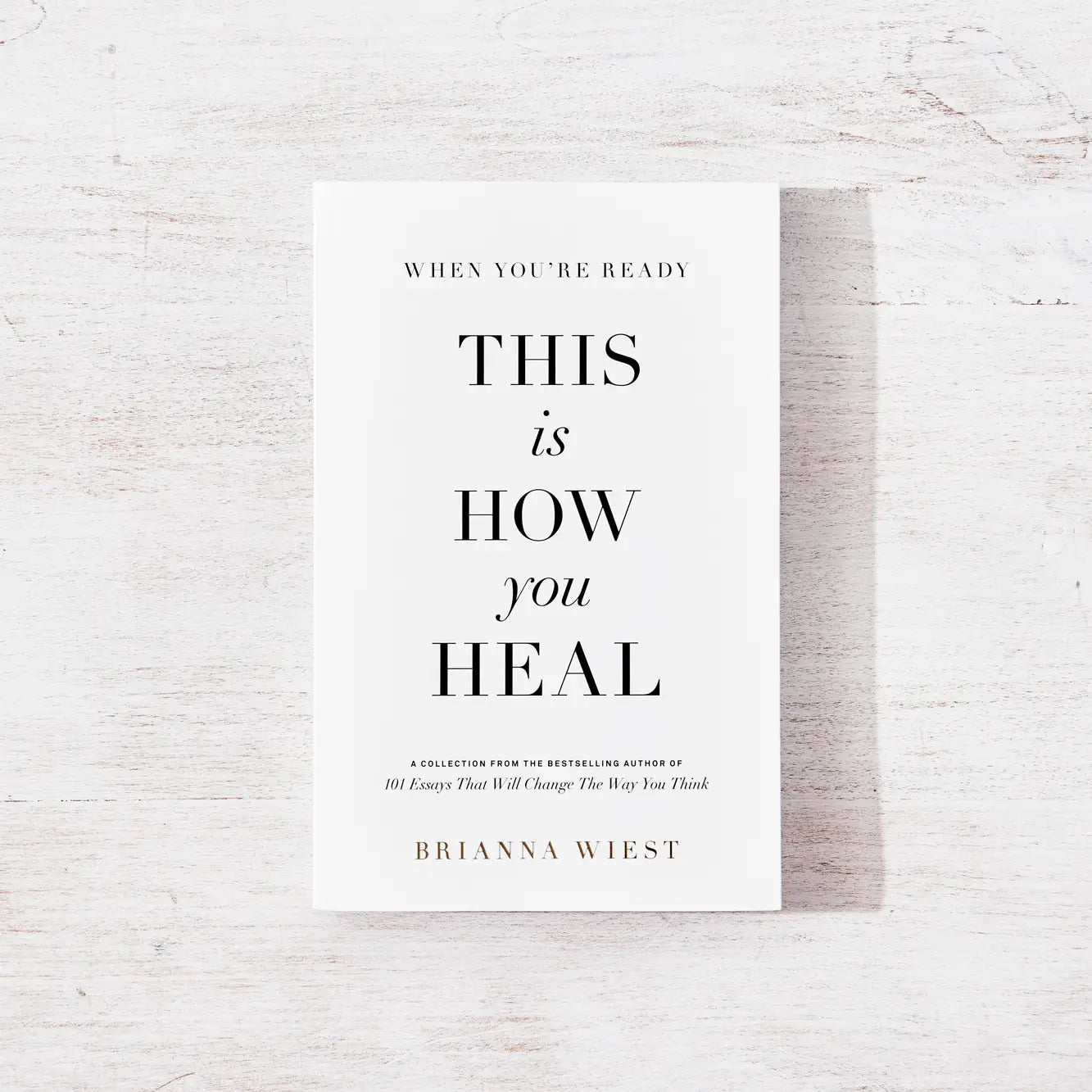When Your're Ready This Is How You Heal, by Brianna Wiest
