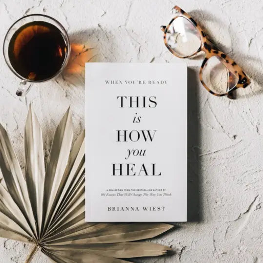 When Your're Ready This Is How You Heal, by Brianna Wiest